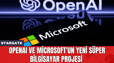 OpenAI ve Microsoft'un yeni süper bilgisayar projesi: Stargate