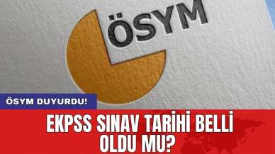 ÖSYM EKPSS sınav tarihi belli oldu mu?