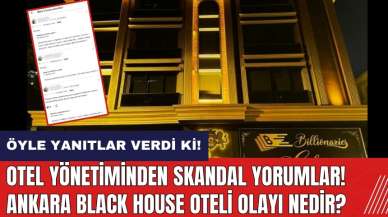 Otel yönetiminden skandal yorumlar! Ankara Black House oteli olayı nedir?