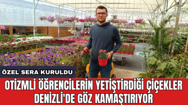 Otizmli öğrencilerin yetiştirdiği çiçekler Denizli'de göz kamaştırıyor