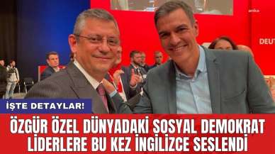 Özgür Özel dünyadaki sosyal demokrat liderlere bu kez ingilizce seslendi