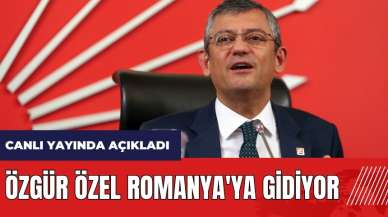 Özgür Özel Romanya'ya gidiyor