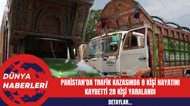 Pakistan'da Trafik Kazasında 8 Kişi Hayatını Kaybetti 28 Kişi Yaralandı