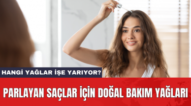 Parlayan saçlar için doğal bakım yağları: Hangi yağlar işe yarıyor?