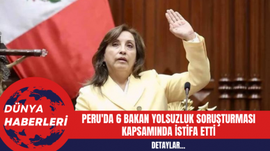 Peru'da "Rolexgate" Skandalı: 6 Bakan Yolsuzluk Soruşturması Kapsamında İstifa Etti