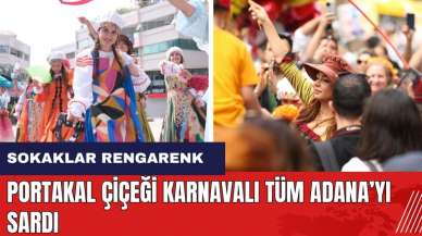 Portakal Çiçeği Karnavalı tüm Adana'yı sardı