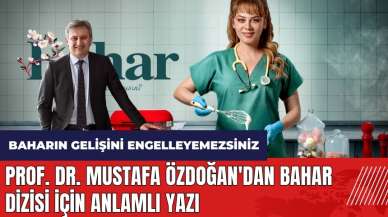 Prof. Dr. Mustafa Özdoğan'dan Bahar dizisi hakkında anlamlı yazı