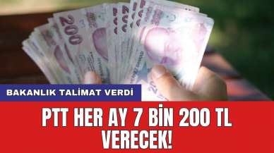 PTT her ay 7 bin 200 TL verecek! Bakanlık talimat verdi