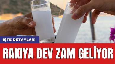 Rakıya dev zam geliyor