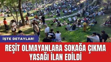 Reşit olmayanlara sokağa çıkma yasağı ilan edildi