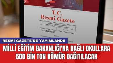 Resmi Gazete’de yayımlandı! Milli Eğitim Bakanlığı'na bağlı okullara 500 bin ton kömür dağıtılacak