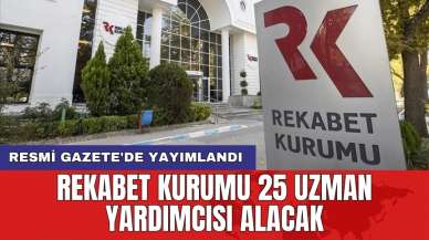 Resmi Gazete'de yayımlandı: Rekabet Kurumu 25 uzman yardımcısı alacak