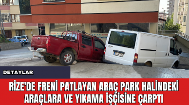 Rize'de Freni Patlayan Araç Park Halindeki Araçlara ve Yıkama İşçisine Çarptı