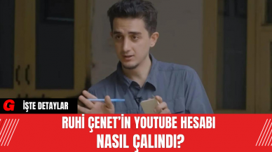 Ruhi Çenet’in Youtube Hesabı Nasıl Çalındı?