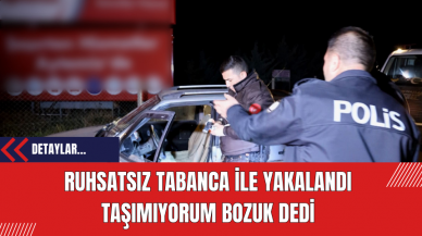 Ruhsatsız Tabanca İle Yakalandı Taşımıyorum Bozuk Dedi