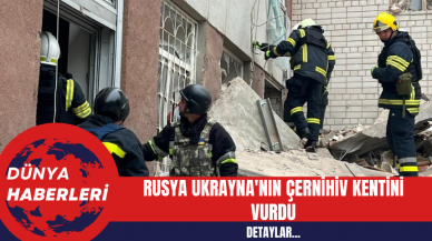 Rusya Ukrayna'nın Çernihiv Kentini Vurdu