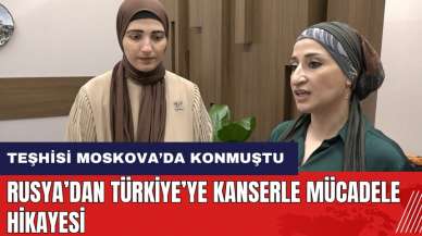 Rusya’dan Türkiye’ye kanserle mücadele hikayesi