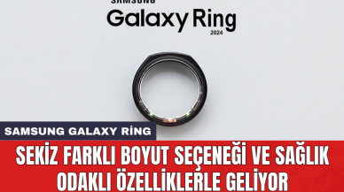 Samsung Galaxy Ring: Sekiz farklı boyut seçeneği ve sağlık odaklı özelliklerle geliyor