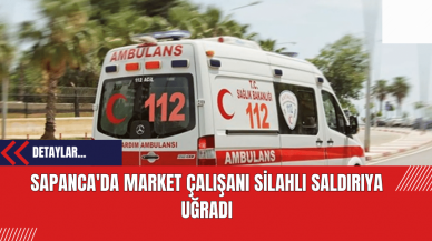 Sapanca'da Market Çalışanı Silahlı Saldırıya Uğradı