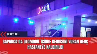 Sapanca'da Otomobil İçinde Kendisini Vuran Genç Hastaneye Kaldırıldı