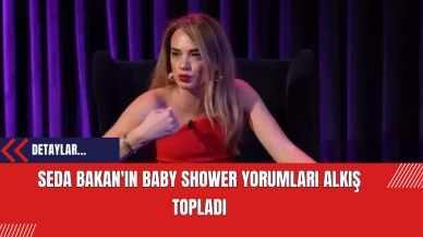 Seda Bakan'ın Baby Shower Yorumları Alkış Topladı