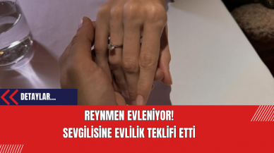 Reynmen Evleniyor! Sevgilisine Evlilik Teklifi Etti