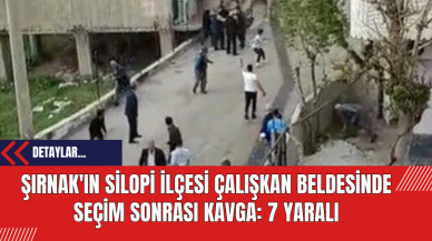 Şırnak'ın Silopi İlçesi Çalışkan Beldesinde Seçim Sonrası Kavga: 7 Yaralı