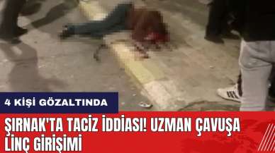 Şırnak'ta tac*z iddiası! Uzman çavuşa linç girişimi