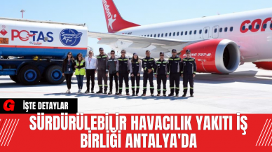 Sürdürülebilir Havacılık Yakıtı İş Birliği Antalya'da