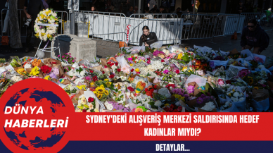 Sydney'deki Alışveriş Merkezi Saldırısında Hedef Kadınlar mıydı?