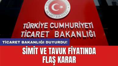 Ticaret Bakanlığı duyurdu! Simit ve tavuk fiyatında flaş karar