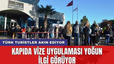 Türk turistler akın ediyor: Kapıda vize uygulaması yoğun ilgi görüyor