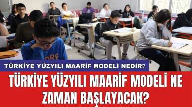 Türkiye Yüzyılı Maarif Modeli nedir? Türkiye Yüzyılı Maarif Modeli ne zaman başlayacak?