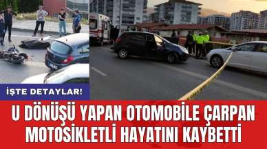 U dönüşü yapan otomobile çarpan motosikletli hayatını kaybetti