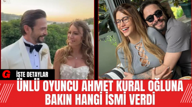 Ünlü Oyuncu Ahmet Kural Oğluna bakın hangi ismi verdi