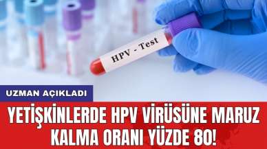 Uzman açıkladı: Yetişkinlerde HPV virüsüne maruz kalma oranı yüzde 80!