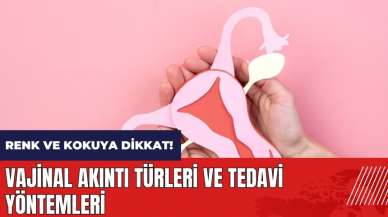 Vajinal akıntı türleri ve tedavi yöntemleri