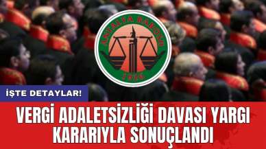 Vergi adaletsizliği davası yargı kararıyla sonuçlandı