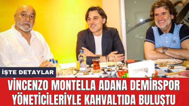 Vincenzo Montella Adana Demirspor yöneticileriyle kahvaltıda buluştu