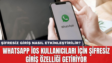 WhatsApp iOS kullanıcıları için şifresiz giriş özelliği getiriyor