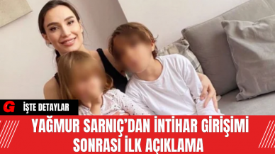 Yağmur Sarnıç’dan İn*ihar Girişimi Sonrası İlk Açıklama