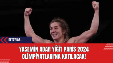 Yasemin Adar Yiğit Paris 2024 Olimpiyatları'na Katılacak!