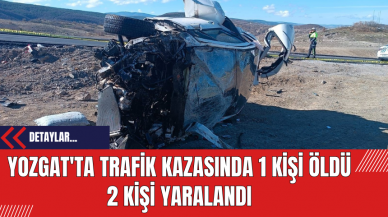 Yozgat'ta Trafik Kazasında 1 Kişi Öldü 2 Kişi Yaralandı