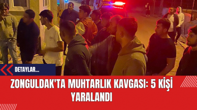 Zonguldak'ta Muhtarlık Kavgası: 5 Kişi Yaralandı