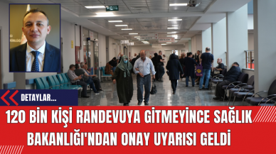 120 bin kişi randevuya gitmeyince Sağlık Bakanlığı'ndan onay uyarısı geldi