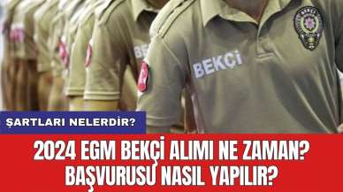 2024 EGM Bekçi alımı ne zaman? Başvurusu nasıl yapılır? Şartları nelerdir?