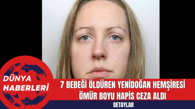 7 Bebeği Öldüren Yenidoğan Hemşiresi Ömür Boyu Hapis Ceza Aldı