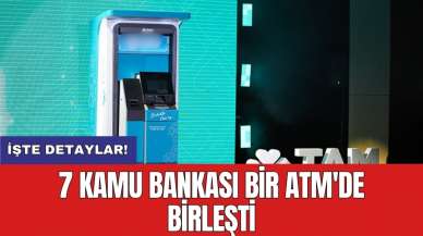 7 kamu bankası bir ATM'de birleşti