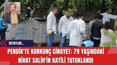 Pendik'te Çöp Konteyneri Cİnayetinde Gelişme: 79 Yaşındaki Nihat Salih'in Katili Tutuklandı