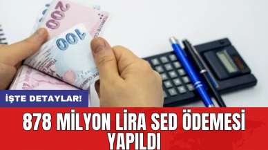 878 milyon lira SED ödemesi yapıldı